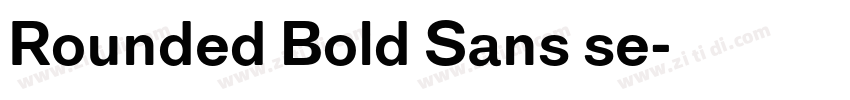 Rounded Bold Sans se字体转换